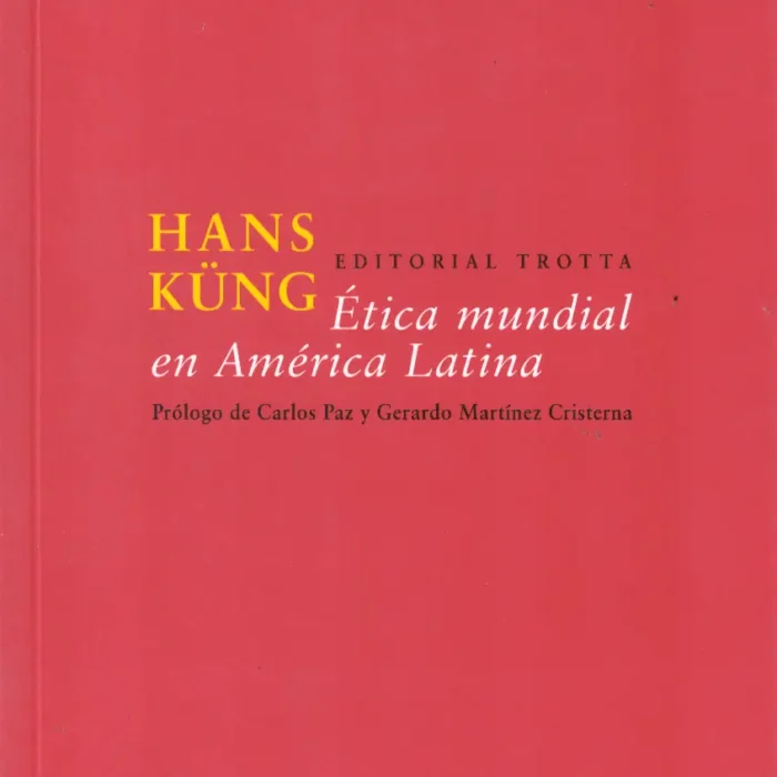 HANS KUNG ETICA MUNDIAL EN AMERICA LATINA