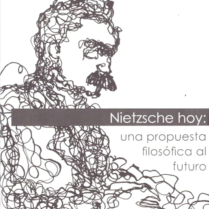 NIETZSCHE; HOY UNA PROPUESTA FILOSÓFICA AL FUTURO