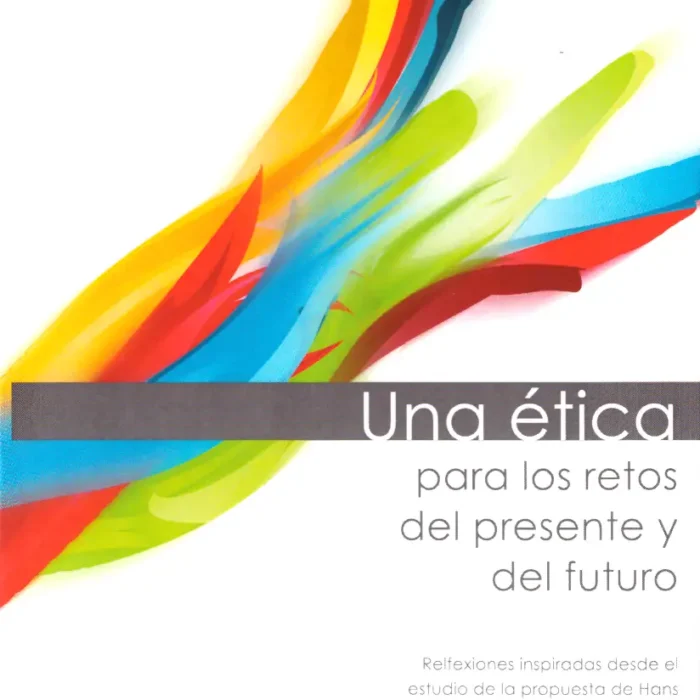 UNA ÉTICA PARA LOS RETOS DEL PRESENTE Y FUTURO